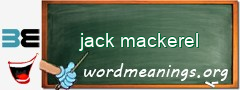 WordMeaning blackboard for jack mackerel